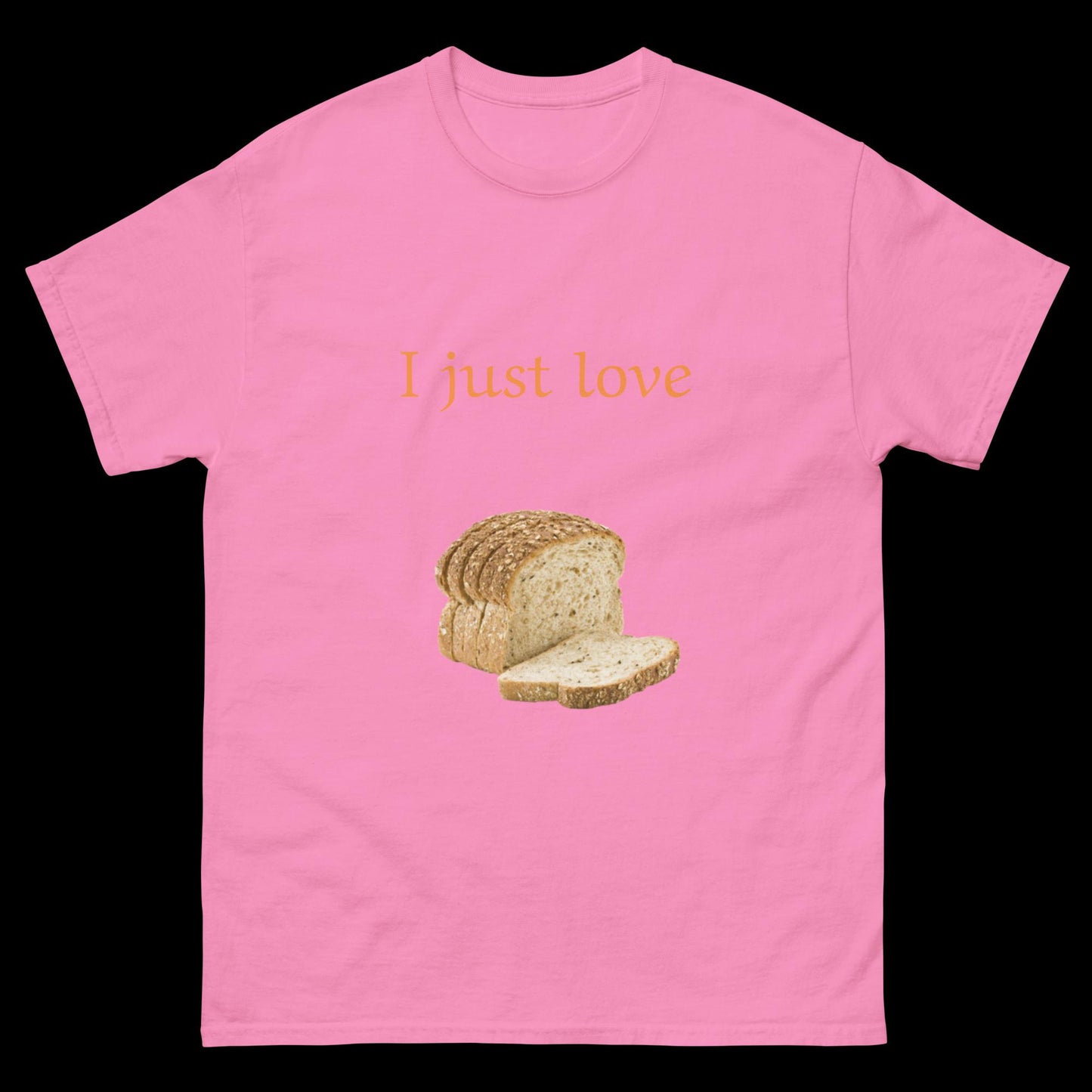 I just love bread sliced Unisex classic tee