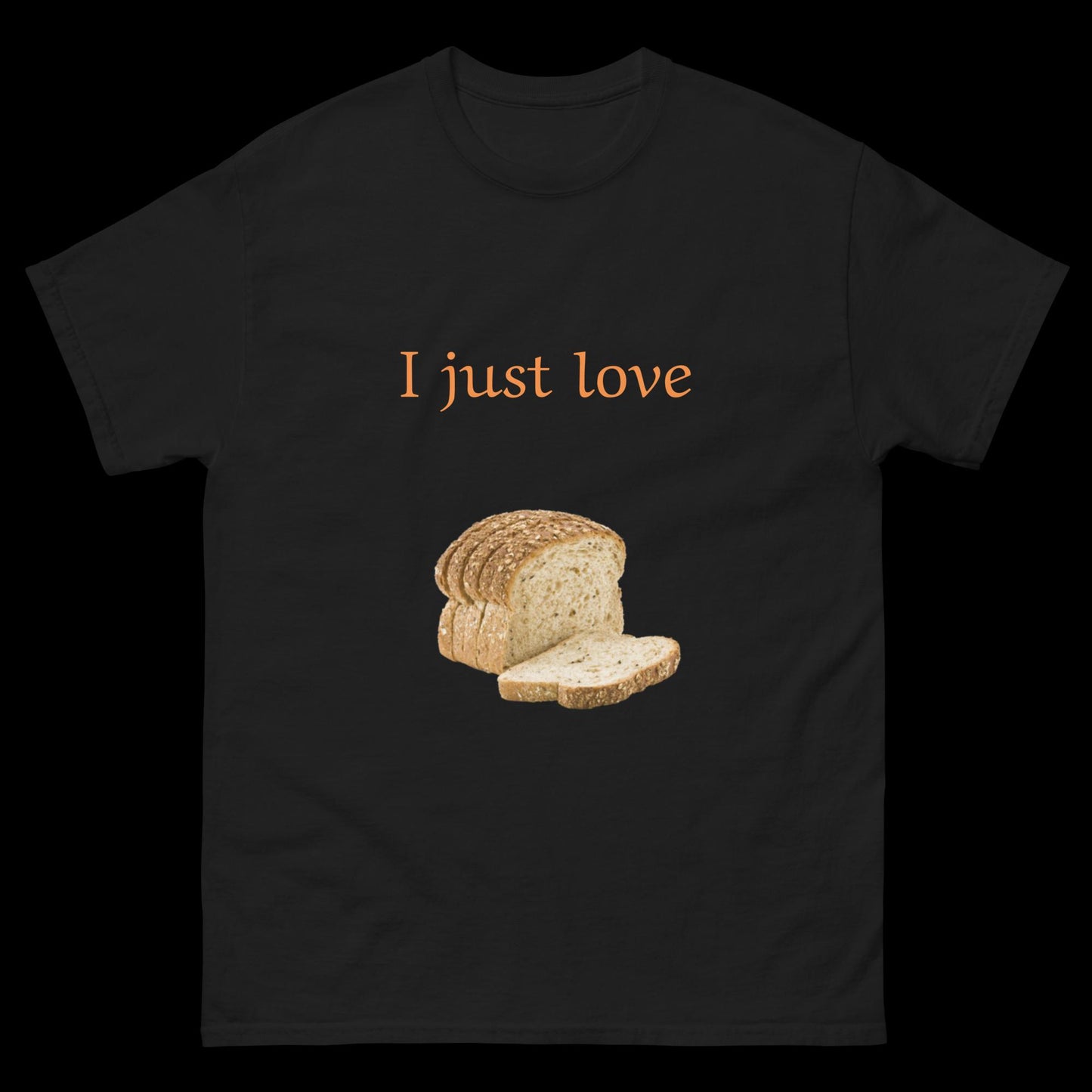 I just love bread sliced Unisex classic tee