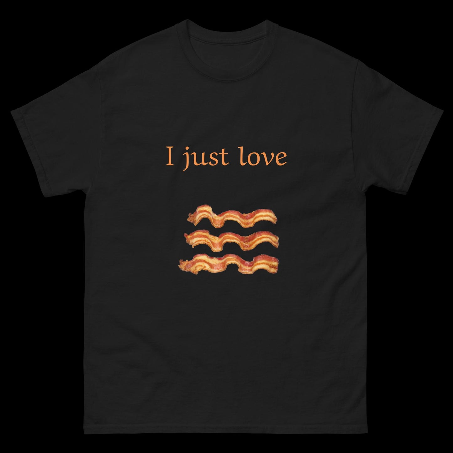 I just love bacon Unisex classic tee