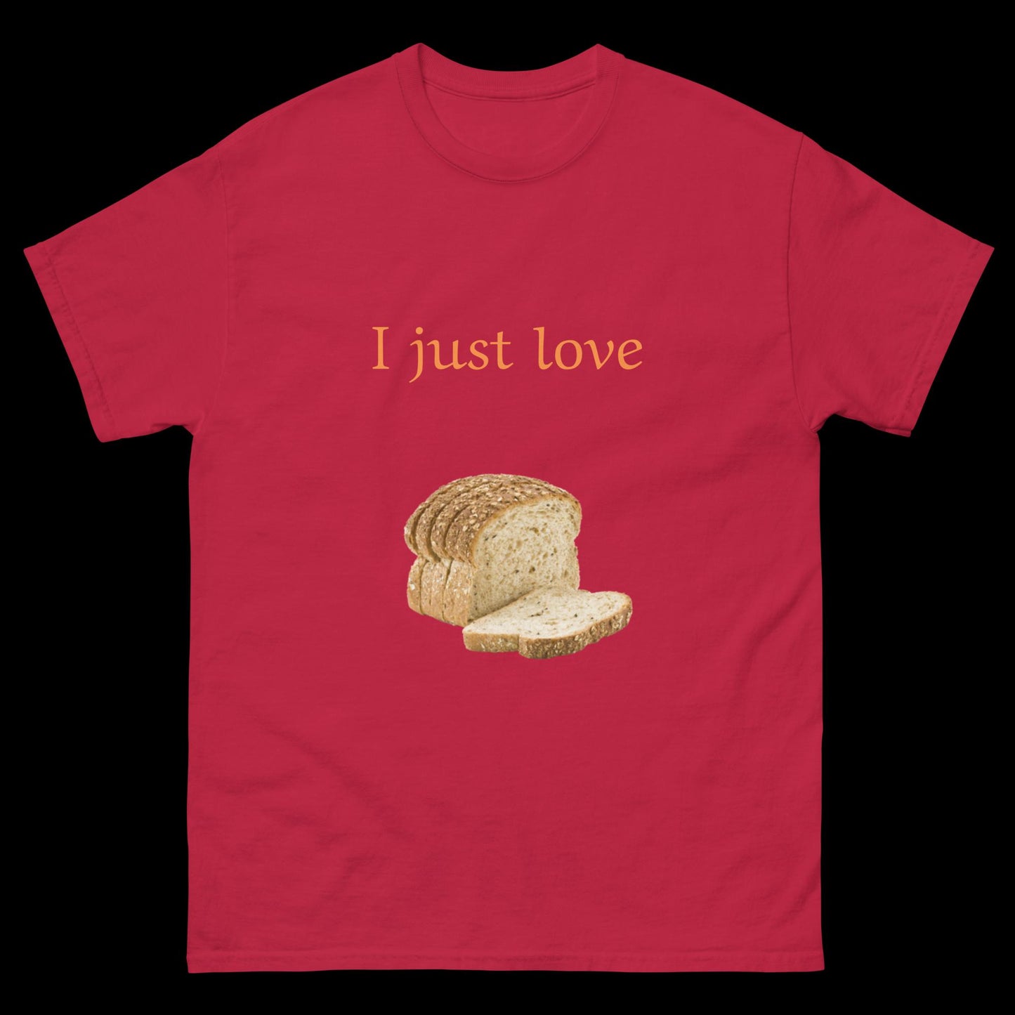 I just love bread sliced Unisex classic tee