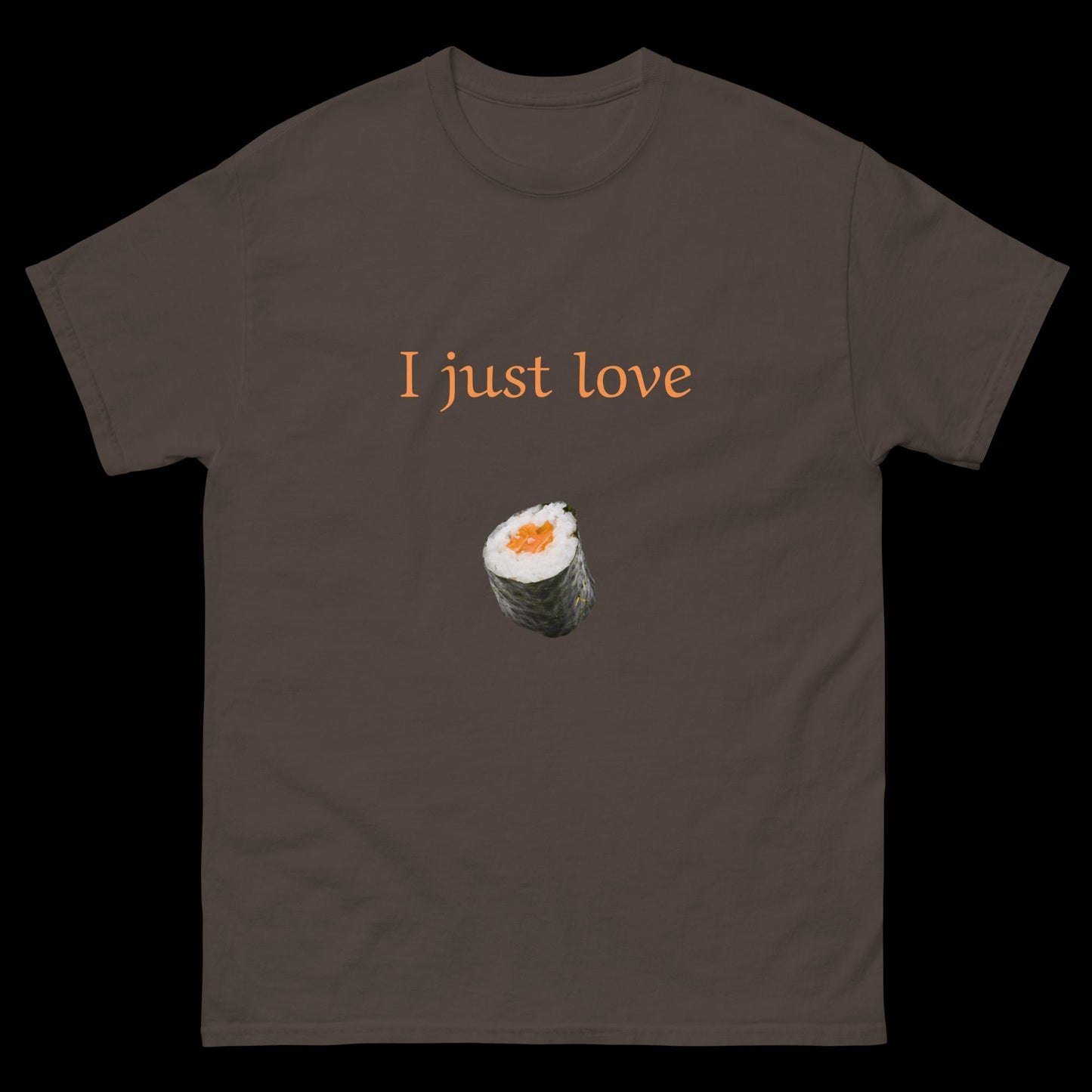 I just love sushi Unisex classic tee