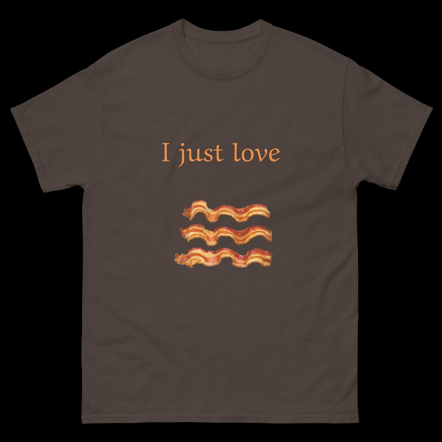 I just love bacon Unisex classic tee