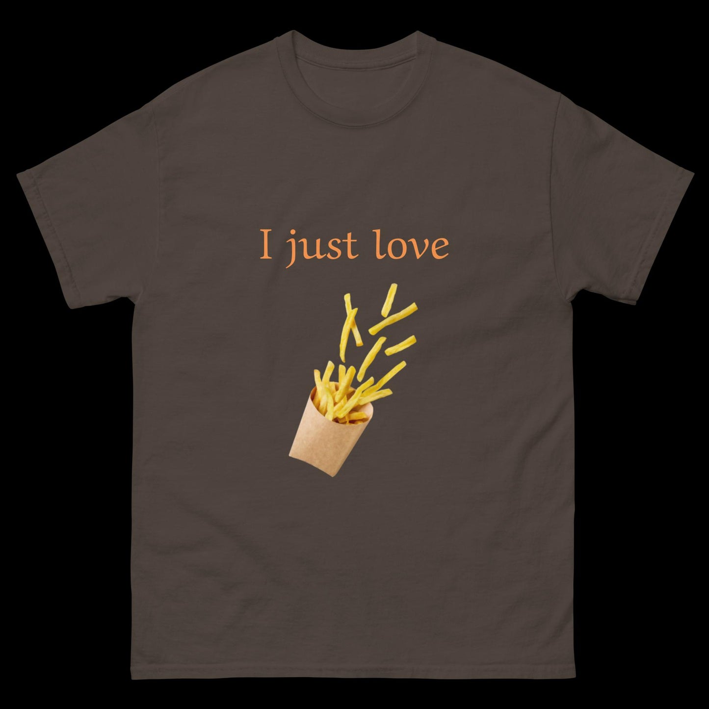 I just love French fries Unisex classic tee