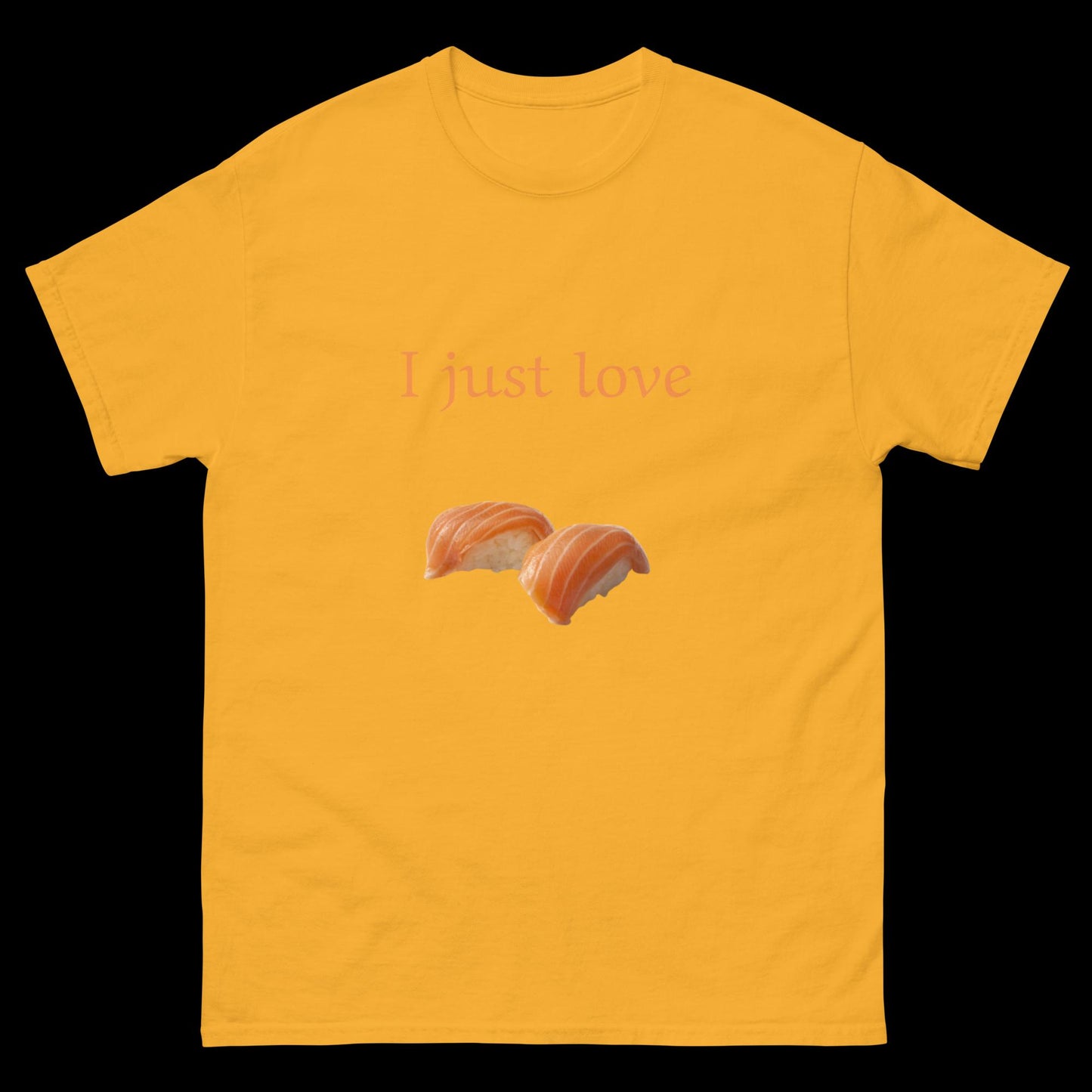 I just love sushi nigiri Unisex classic tee