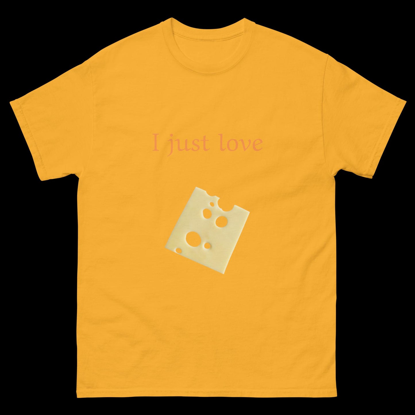 I just love cheese slice Unisex classic tee