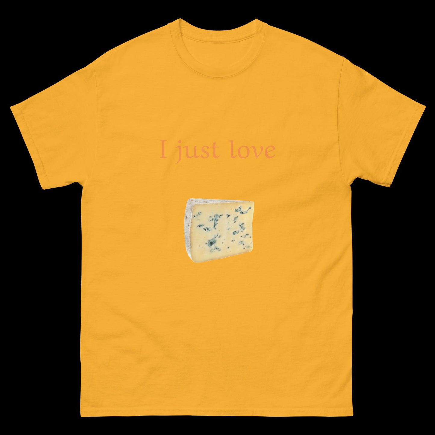 I just love cheese Unisex classic tee