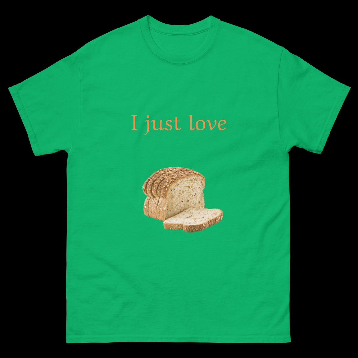 I just love bread sliced Unisex classic tee