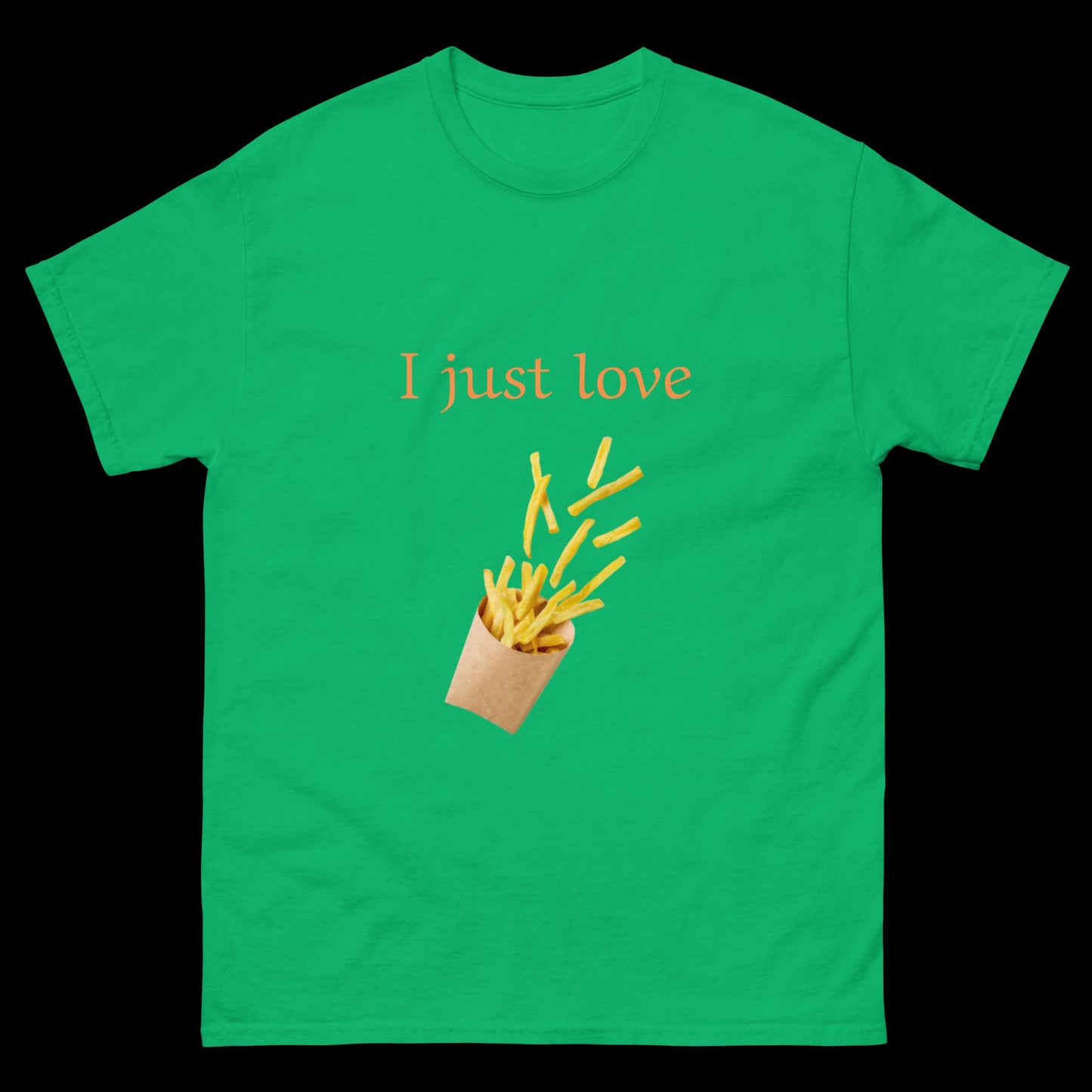 I just love French fries Unisex classic tee