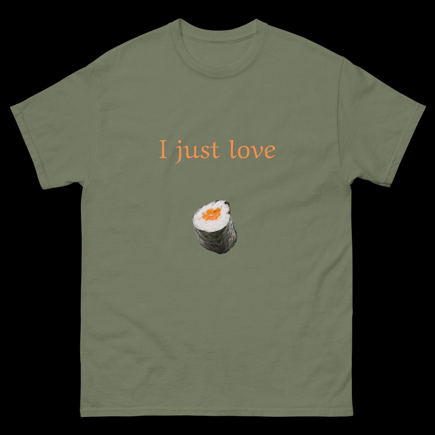 I just love sushi Unisex classic tee