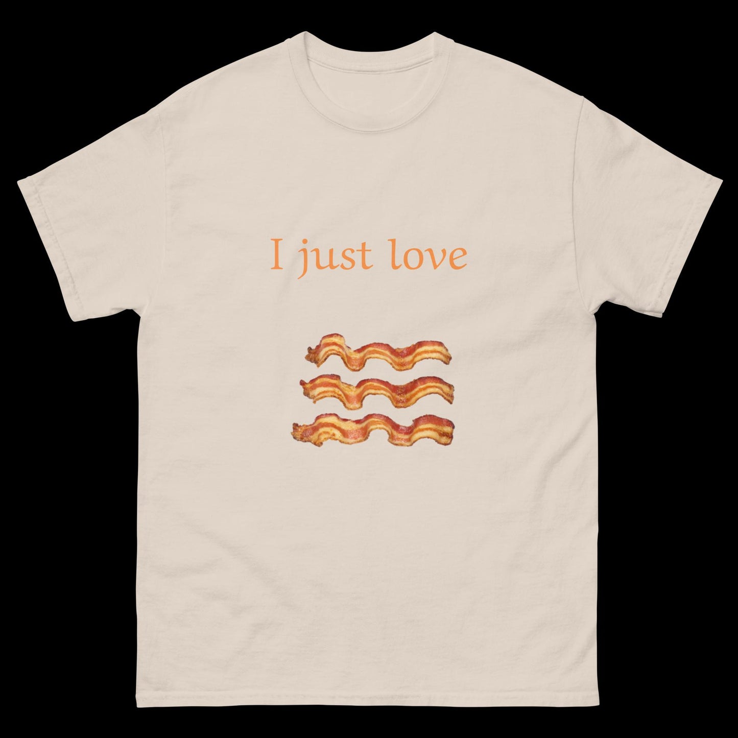 I just love bacon Unisex classic tee