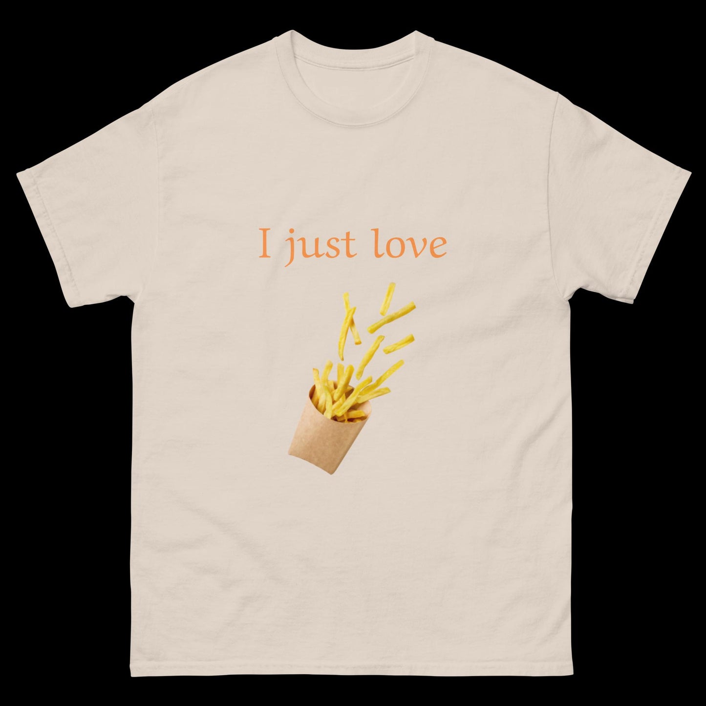 I just love French fries Unisex classic tee