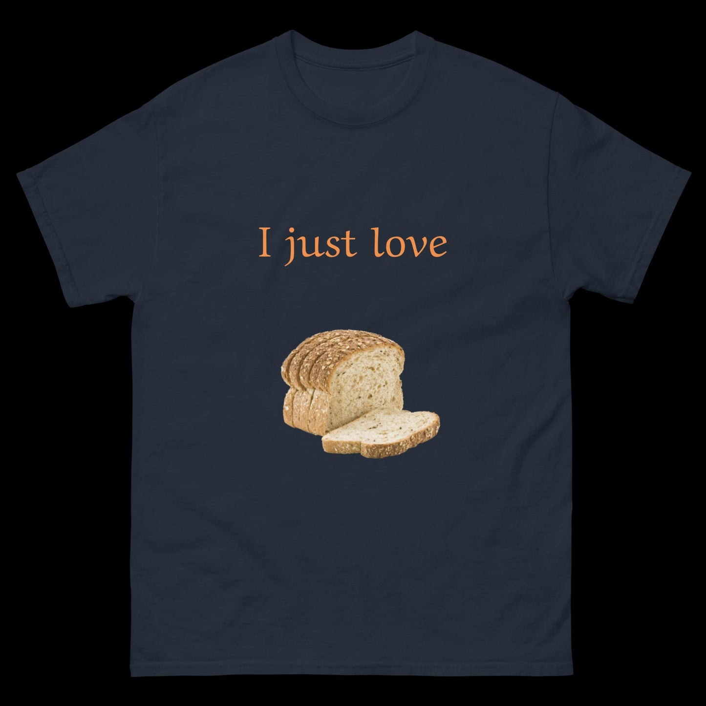 I just love bread sliced Unisex classic tee