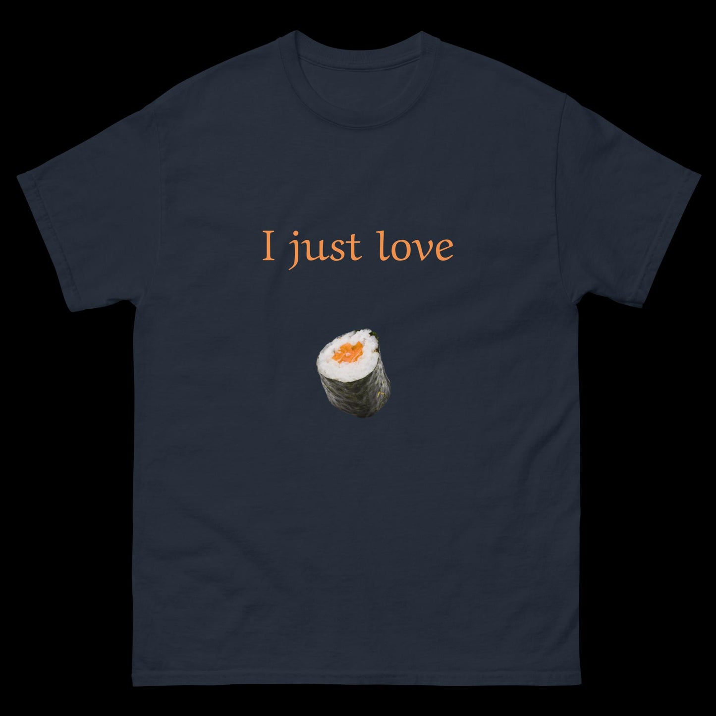 I just love sushi Unisex classic tee