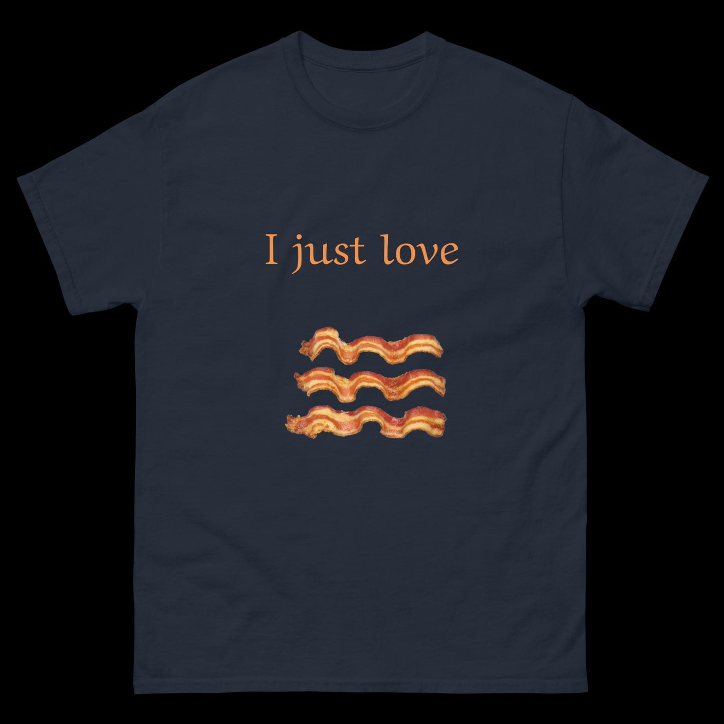 I just love bacon Unisex classic tee