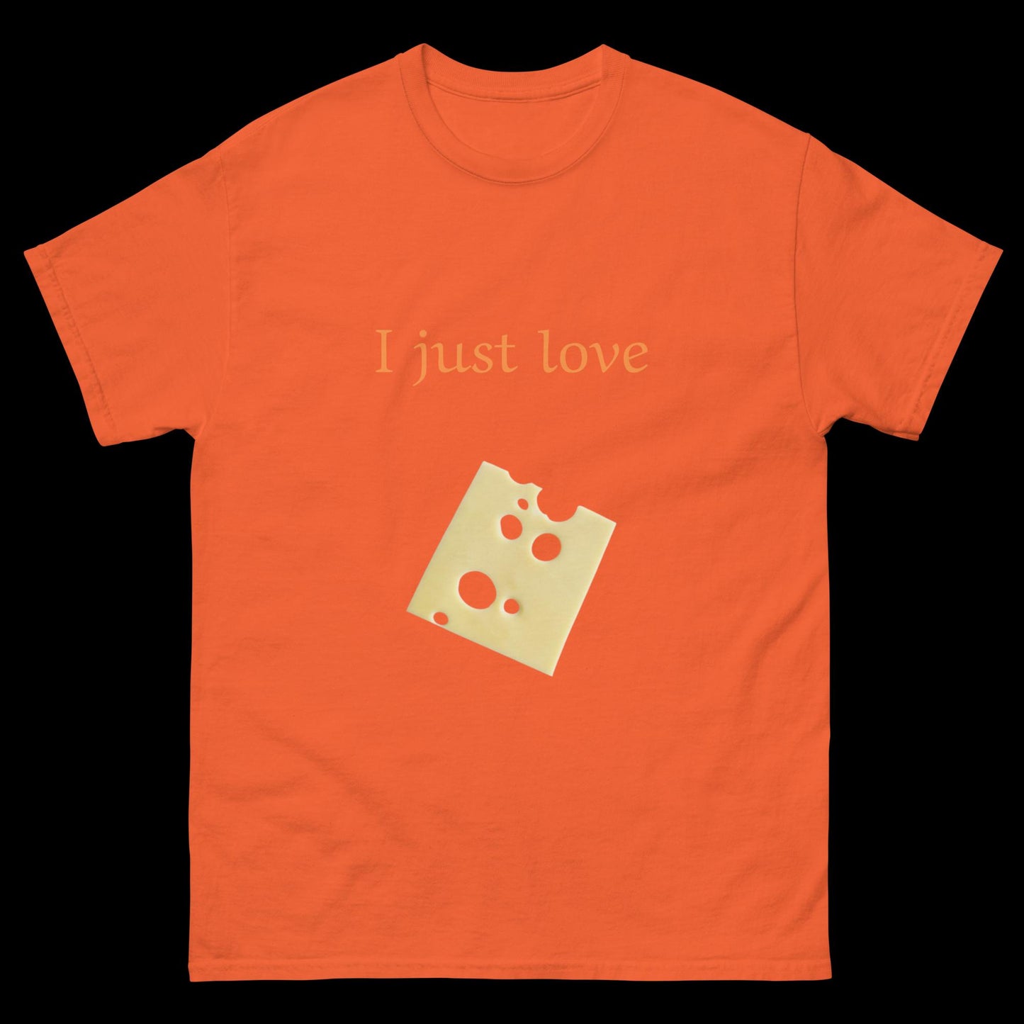 I just love cheese slice Unisex classic tee