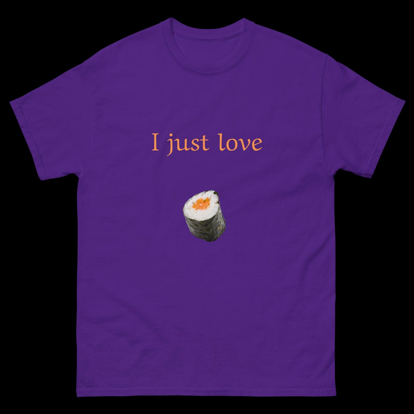 I just love sushi Unisex classic tee