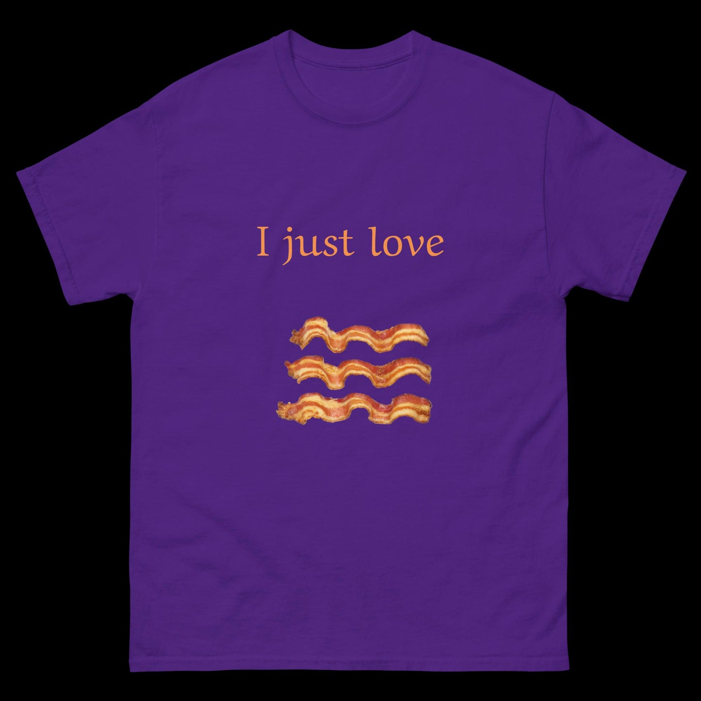 I just love bacon Unisex classic tee