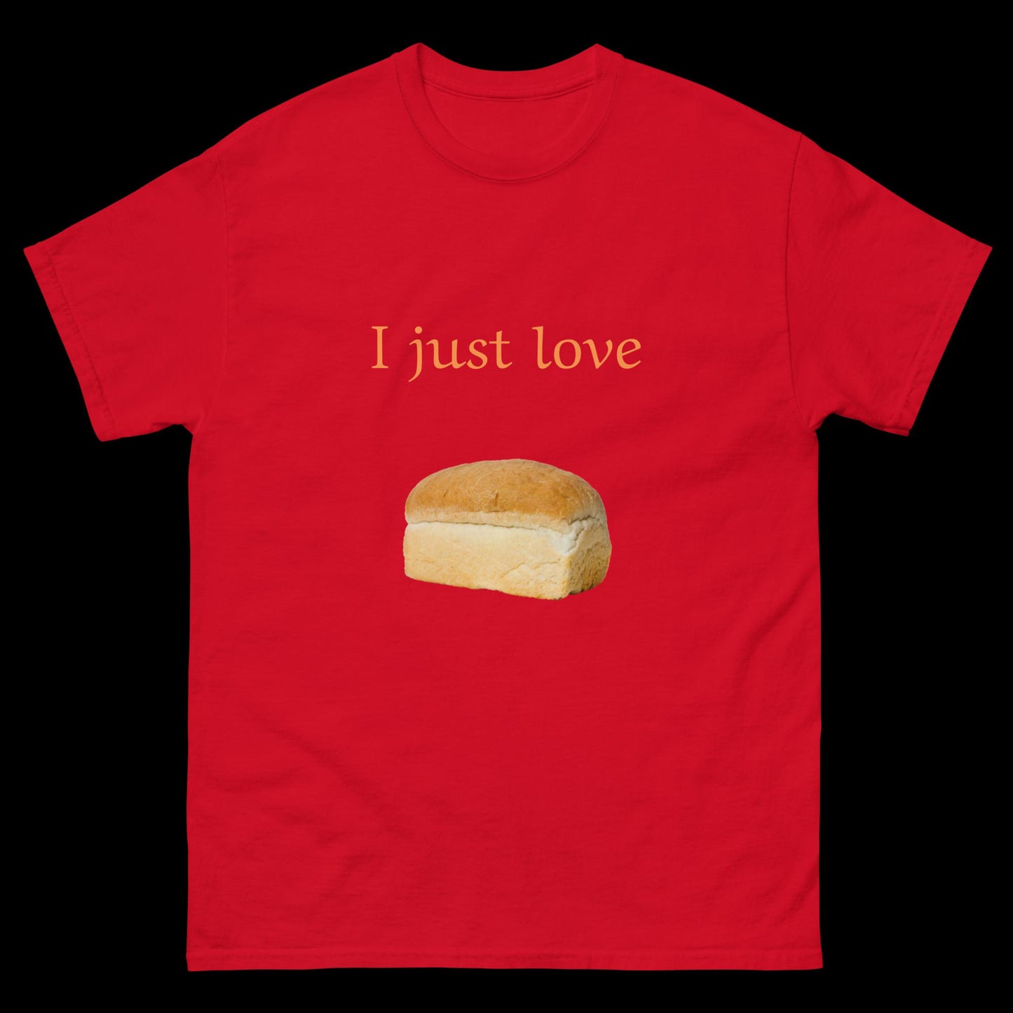 I just love bread loaf Unisex classic tee