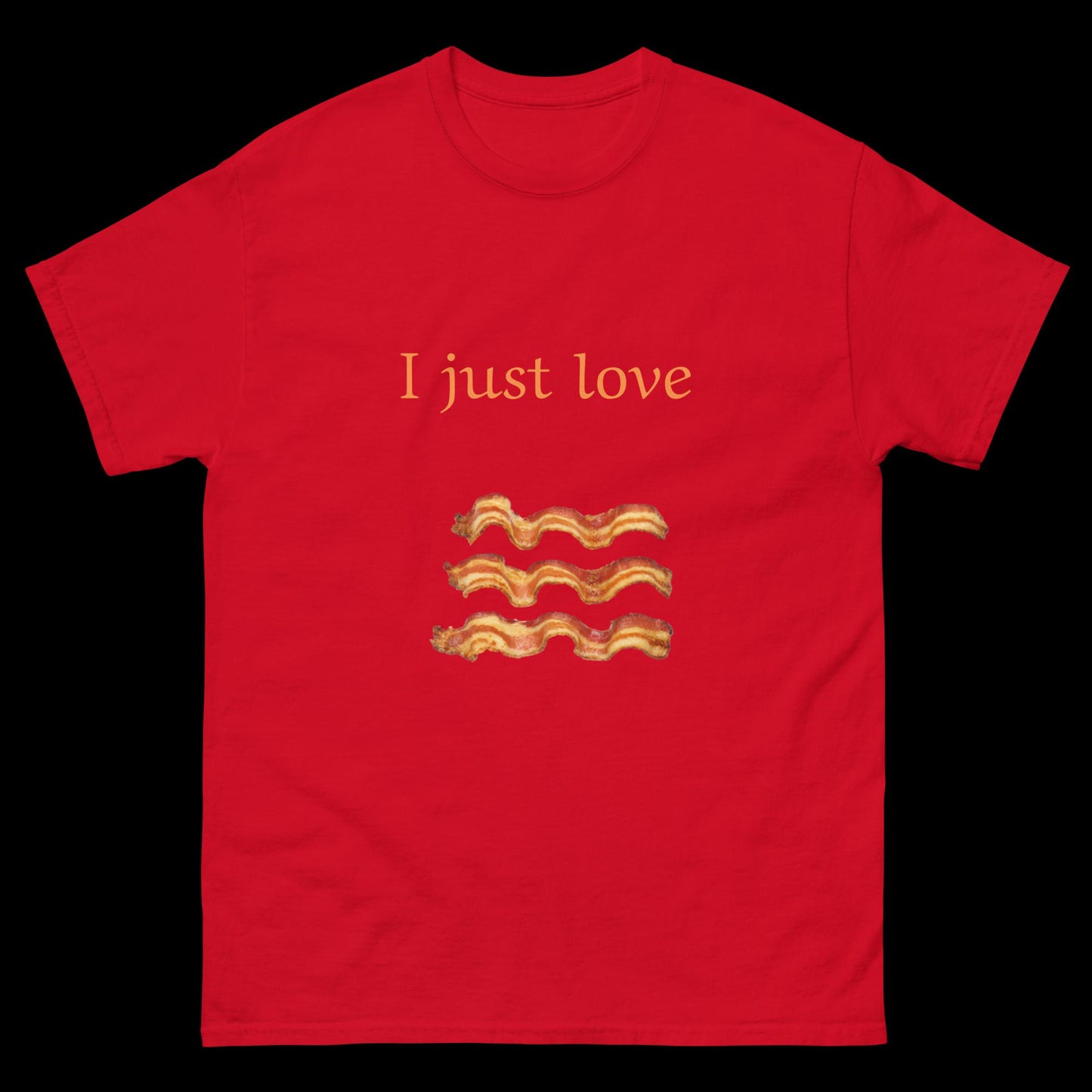 I just love bacon Unisex classic tee