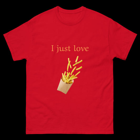 I just love French fries Unisex classic tee