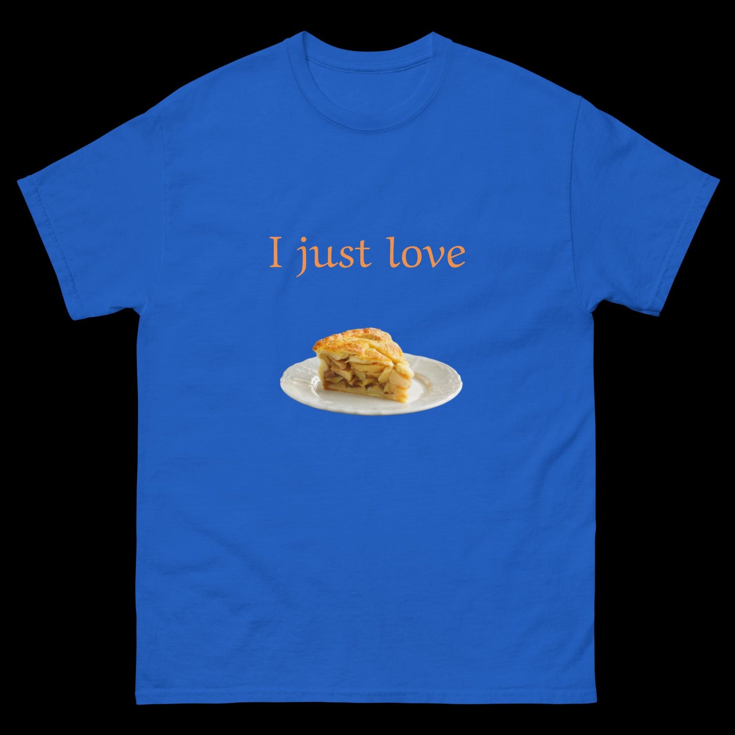 I just love pie Unisex classic tee