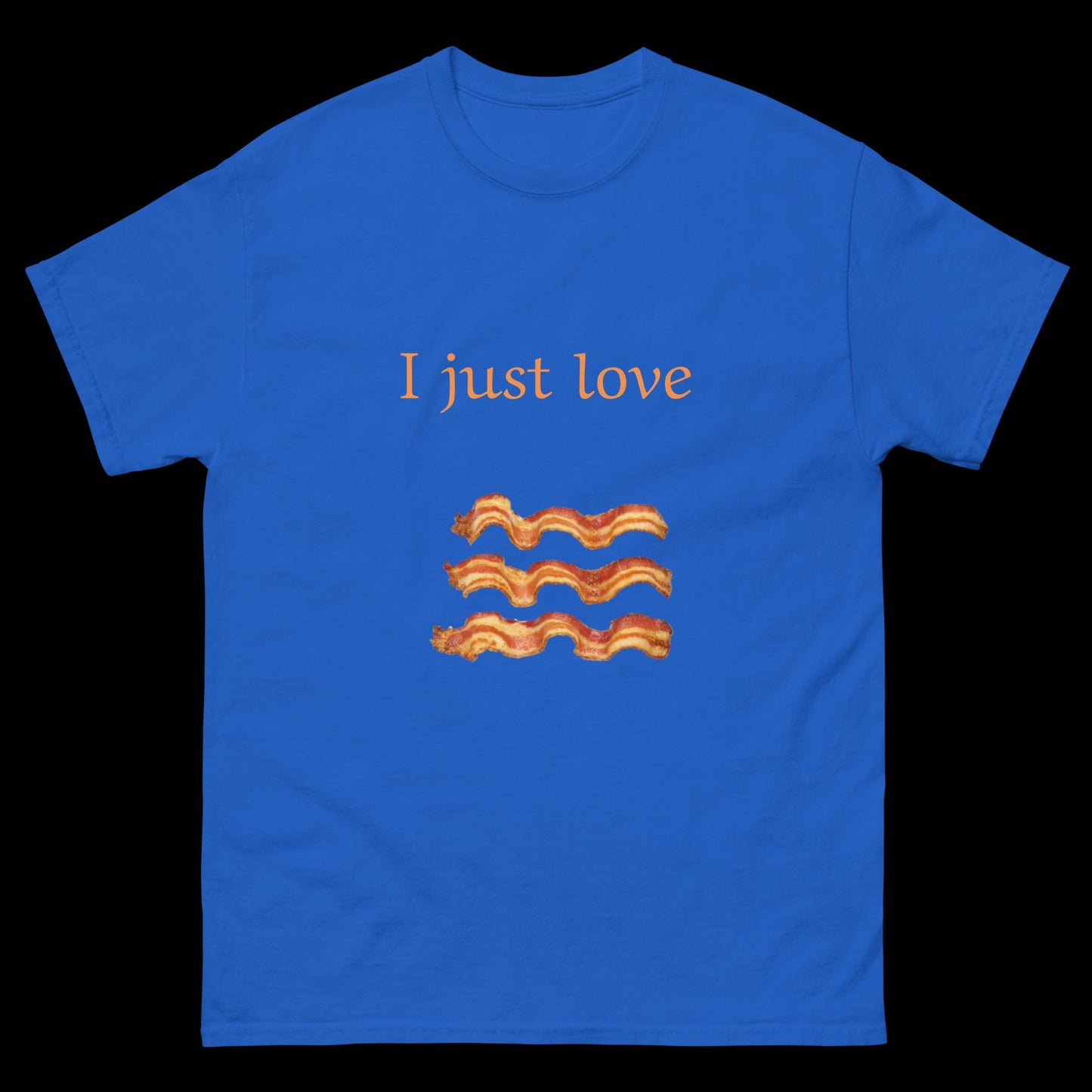 I just love bacon Unisex classic tee