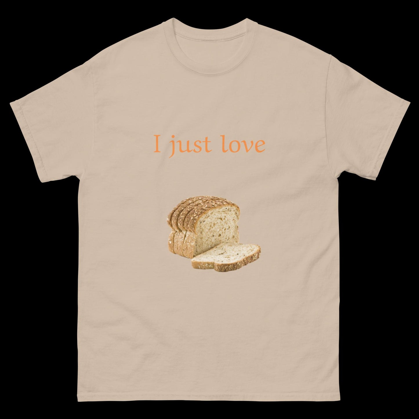 I just love bread sliced Unisex classic tee