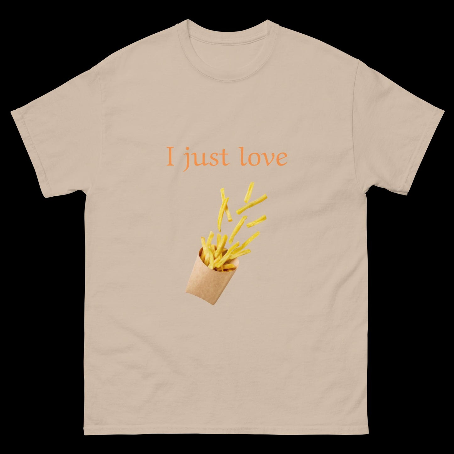 I just love French fries Unisex classic tee