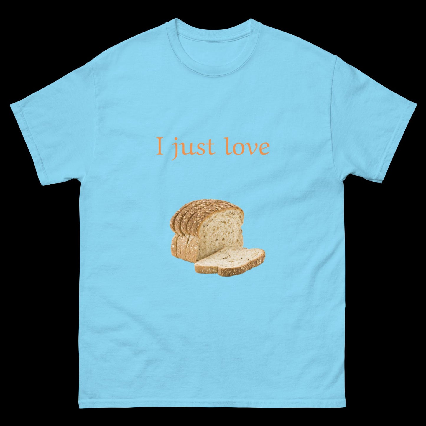 I just love bread sliced Unisex classic tee