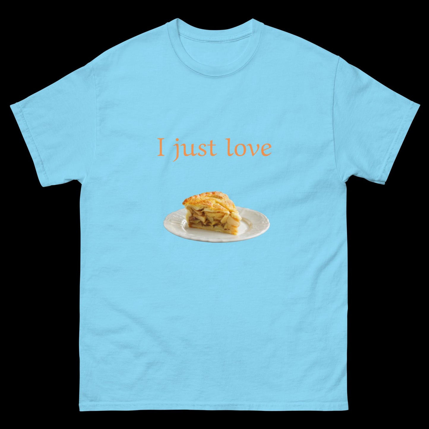 I just love pie Unisex classic tee