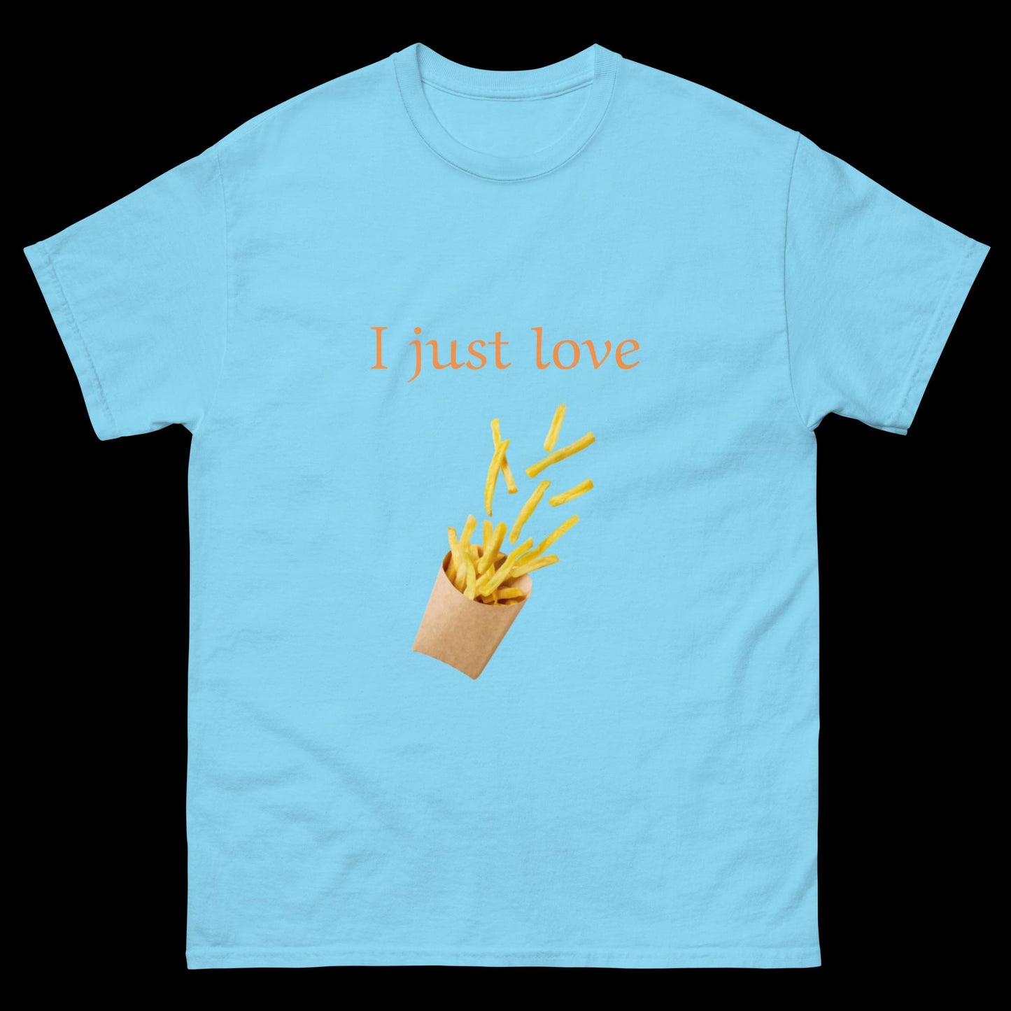 I just love French fries Unisex classic tee