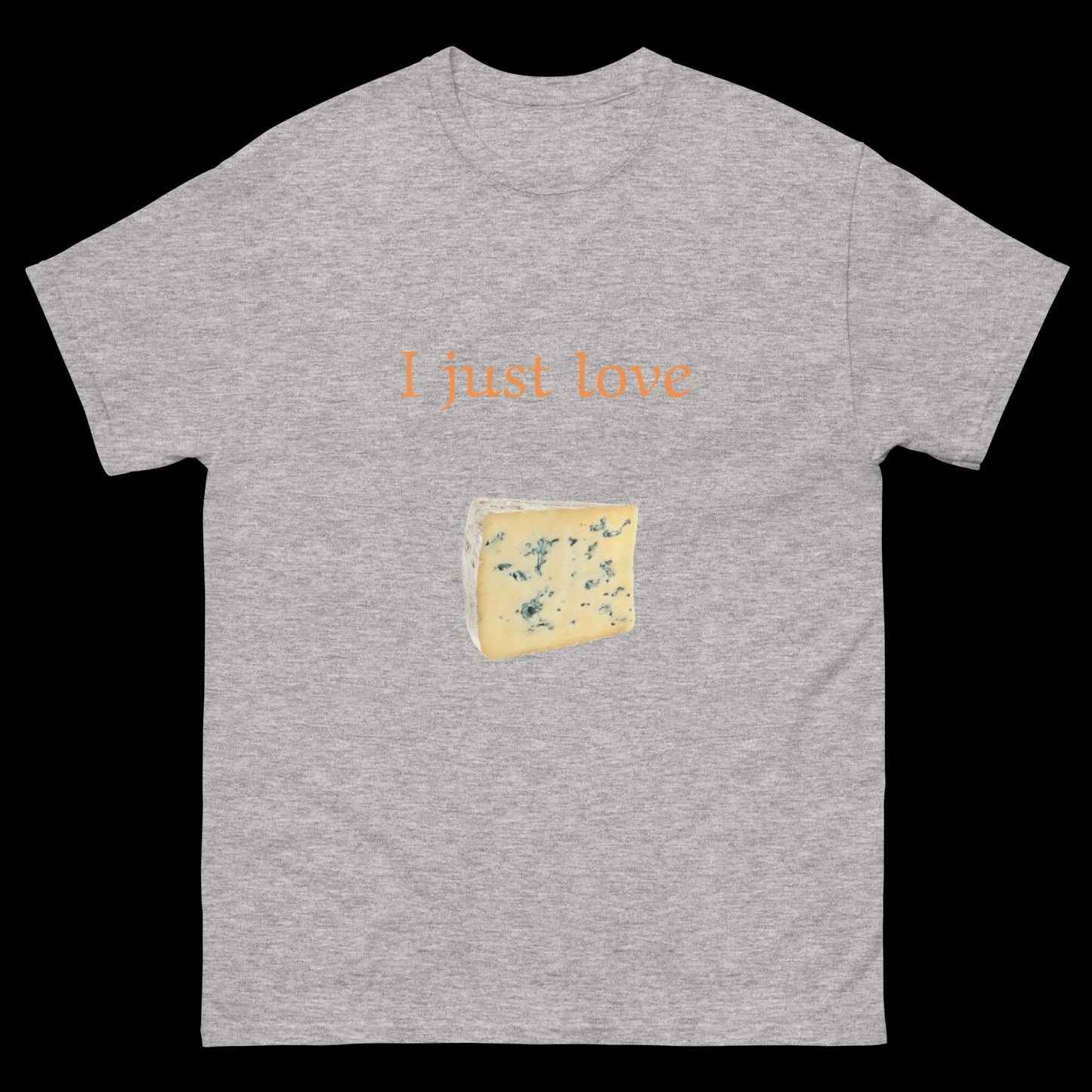 I just love cheese Unisex classic tee