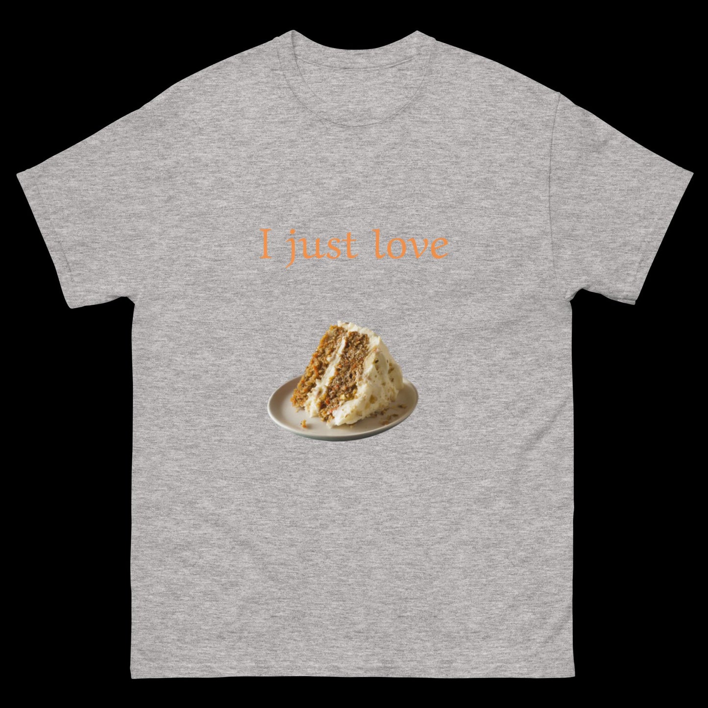 I just love cake Unisex classic tee