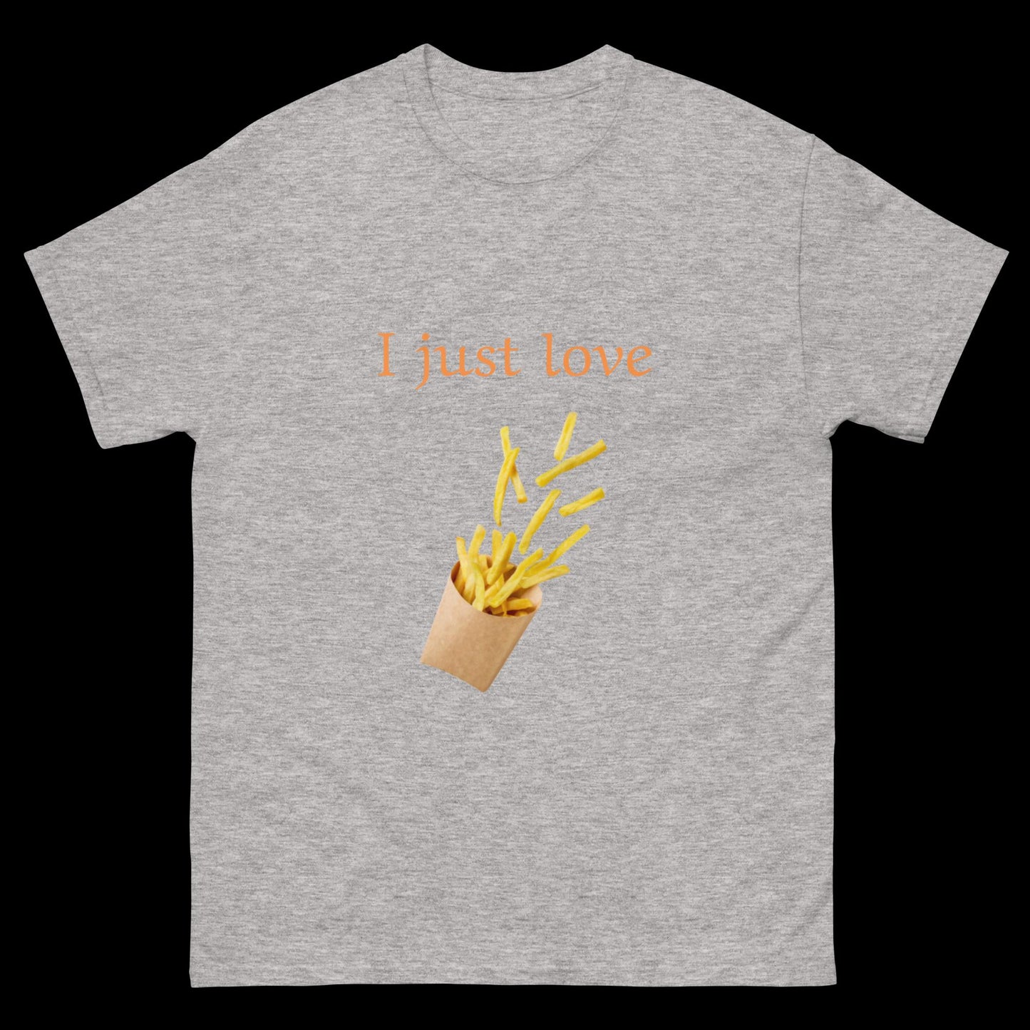 I just love French fries Unisex classic tee